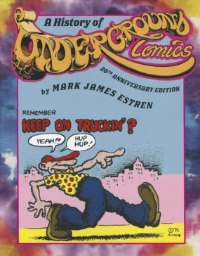 A History of Underground Comics : 20th Anniversary Edition by Mark James Estren